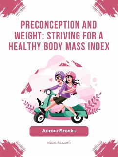 Preconception and Weight- Striving for a Healthy Body Mass Index (eBook, ePUB) - Brooks, Aurora