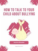 How to Talk to Your Child about Bullying (eBook, ePUB)