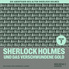 Sherlock Holmes und das verschwundene Gold (Die Abenteuer des alten Sherlock Holmes, Folge 7) (MP3-Download) - Fraser, Charles; Doyle, Sir Arthur Conan