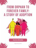 From Orphan to Forever Family- A Story of Adoption (eBook, ePUB)