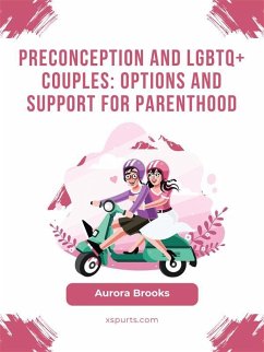 Preconception and LGBTQ+ Couples- Options and Support for Parenthood (eBook, ePUB) - Brooks, Aurora