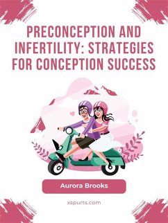 Preconception and Infertility- Strategies for Conception Success (eBook, ePUB) - Brooks, Aurora