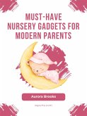 Must-Have Nursery Gadgets for Modern Parents (eBook, ePUB)