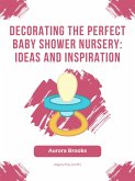 Decorating the Perfect Baby Shower Nursery- Ideas and Inspiration (eBook, ePUB)