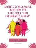 Secrets of Successful Adoption- Tips and Tricks from Experienced Parents (eBook, ePUB)