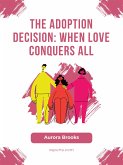 The Adoption Decision- When Love Conquers All (eBook, ePUB)