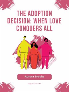 The Adoption Decision- When Love Conquers All (eBook, ePUB) - Brooks, Aurora