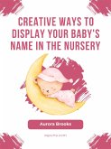 Creative Ways to Display Your Baby's Name in the Nursery (eBook, ePUB)
