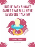 Unique Baby Shower Games That Will Have Everyone Talking (eBook, ePUB)
