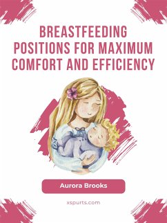 Breastfeeding positions for maximum comfort and efficiency (eBook, ePUB) - Brooks, Aurora