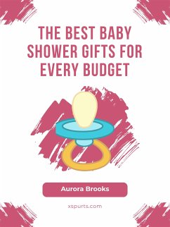 The Best Baby Shower Gifts for Every Budget (eBook, ePUB) - Brooks, Aurora