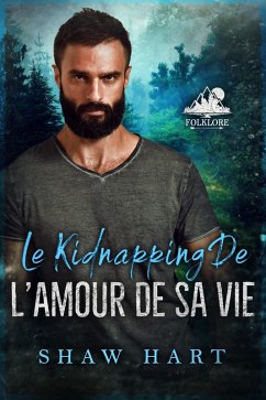 Cover Le kidnapping de l'amour de sa vie (Folklore, #1) (eBook, ePUB)