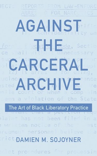Against the Carceral Archive (eBook, PDF) Against the Carceral Archive (eBook, PDF)