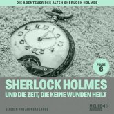 Sherlock Holmes und die Zeit, die keine Wunden heilt (Die Abenteuer des alten Sherlock Holmes, Folge 6) (MP3-Download)
