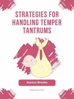 Strategies for Handling Temper Tantrums (eBook, ePUB) - Brooks, Aurora