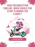 Your Preconception Timeline When Should You Start Planning for a Baby (eBook, ePUB)