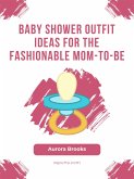 Baby Shower Outfit Ideas for the Fashionable Mom-to-Be (eBook, ePUB)