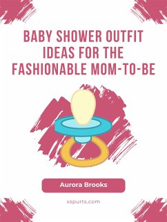 Baby Shower Outfit Ideas for the Fashionable Mom-to-Be (eBook, ePUB) - Brooks, Aurora