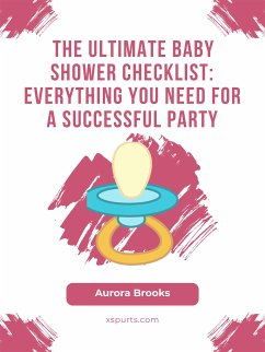 The Ultimate Baby Shower Checklist- Everything You Need for a Successful Party (eBook, ePUB) - Brooks, Aurora