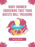 Baby Shower Souvenirs That Your Guests Will Treasure (eBook, ePUB)
