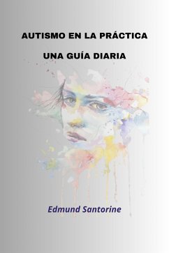 Autismo en la Práctica (eBook, ePUB) - Santorine, Edmund