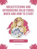 Breastfeeding and introducing solid foods: When and how to start (eBook, ePUB)
