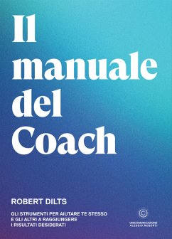 Il Manuale del Coach (eBook, ePUB) - Dilts, Robert