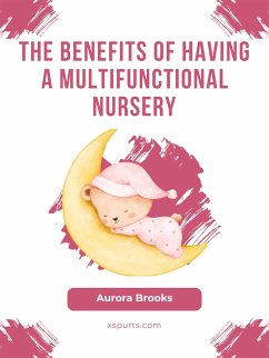 The Benefits of Having a Multifunctional Nursery (eBook, ePUB) - Brooks, Aurora