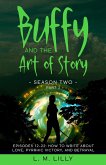 Buffy and the Art of Story Season Two Part 2: Episodes 12-22: How to Write About Love, Pyrrhic Victory, and Betrayal (Writing As A Second Career, #9) (eBook, ePUB)