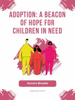 Adoption- A Beacon of Hope for Children in Need (eBook, ePUB) - Brooks, Aurora