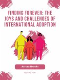 Finding Forever- The Joys and Challenges of International Adoption (eBook, ePUB)