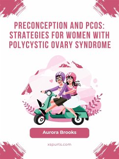Preconception and PCOS- Strategies for Women with Polycystic Ovary Syndrome (eBook, ePUB) - Brooks, Aurora