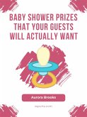 Baby Shower Prizes That Your Guests Will Actually Want (eBook, ePUB)