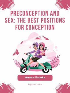 Preconception and Sex- The Best Positions for Conception (eBook, ePUB) - Brooks, Aurora