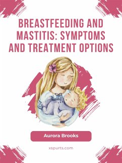 Breastfeeding and mastitis: Symptoms and treatment options (eBook, ePUB) - Brooks, Aurora