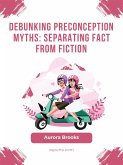 Debunking Preconception Myths- Separating Fact from Fiction (eBook, ePUB)