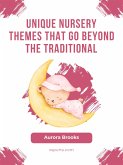 Unique Nursery Themes That Go Beyond the Traditional (eBook, ePUB)