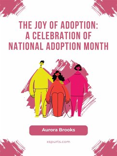 The Joy of Adoption- A Celebration of National Adoption Month (eBook, ePUB) - Brooks, Aurora