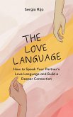 The Love Language: How to Speak Your Partner's Love Language and Build a Deeper Connection (eBook, ePUB)