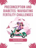 Preconception and Diabetes- Navigating Fertility Challenges (eBook, ePUB)