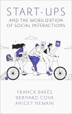 Start-Ups and the Mobilization of Social Interactions (eBook, ePUB) Start-Ups and the Mobilization of Social Interactions (eBook, ePUB)