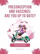Preconception and Vaccines Are You Up... - Bild 1