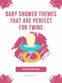 Baby Shower Themes That Are Perfect for Twins (eBook, ePUB)
