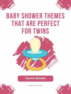 Baby Shower Themes That Are Perfect for Twins (eBook, ePUB) - Brooks, Aurora