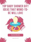 Top Baby Shower Gift Ideas That Moms-to-Be Will Love (eBook, ePUB)