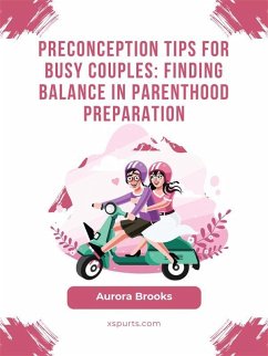 Cover Preconception Tips for Busy Couples- Finding Balance in Parenthood Preparation (eBook, ePUB)