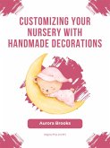 Customizing Your Nursery with Handmade Decorations (eBook, ePUB)