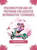 Preconception and IVF- Preparing for Assisted Reproductive Techniques (eBook, ePUB)