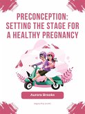 Preconception- Setting the Stage for a Healthy Pregnancy (eBook, ePUB)