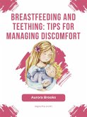 Breastfeeding and teething: Tips for managing discomfort (eBook, ePUB)